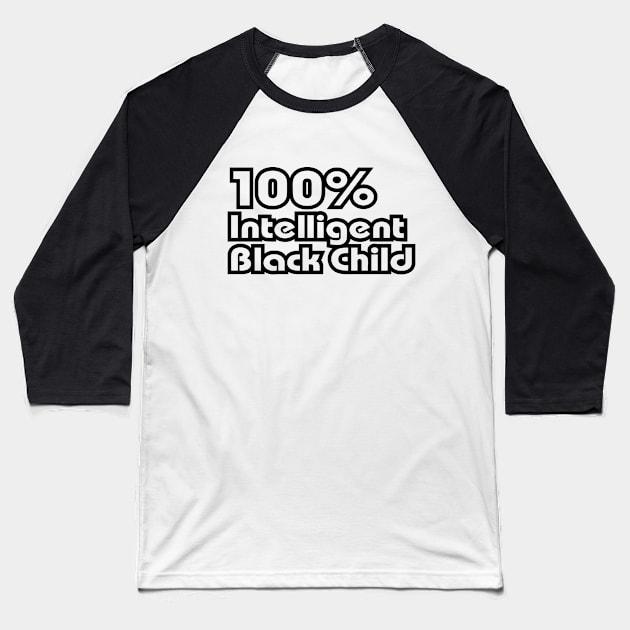 100% Intelligent Black Child Baseball T-Shirt by forgottentongues